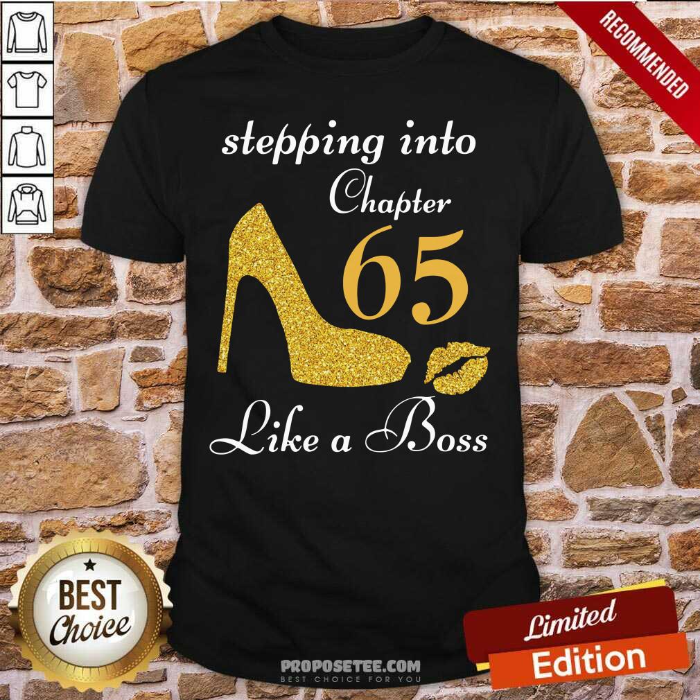 Good Stepping Into Chapter 65 Like A Boss Shirt