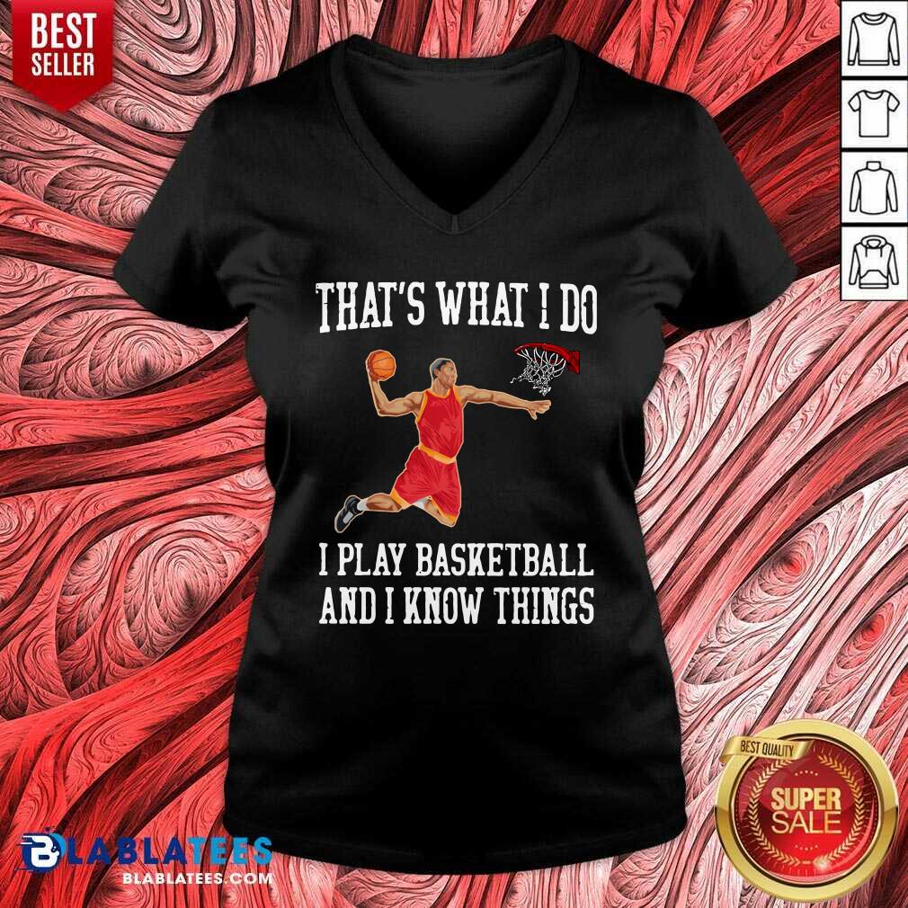 Good That's What I Do I Play Baseketball And I Know Things Shirt - Image 2