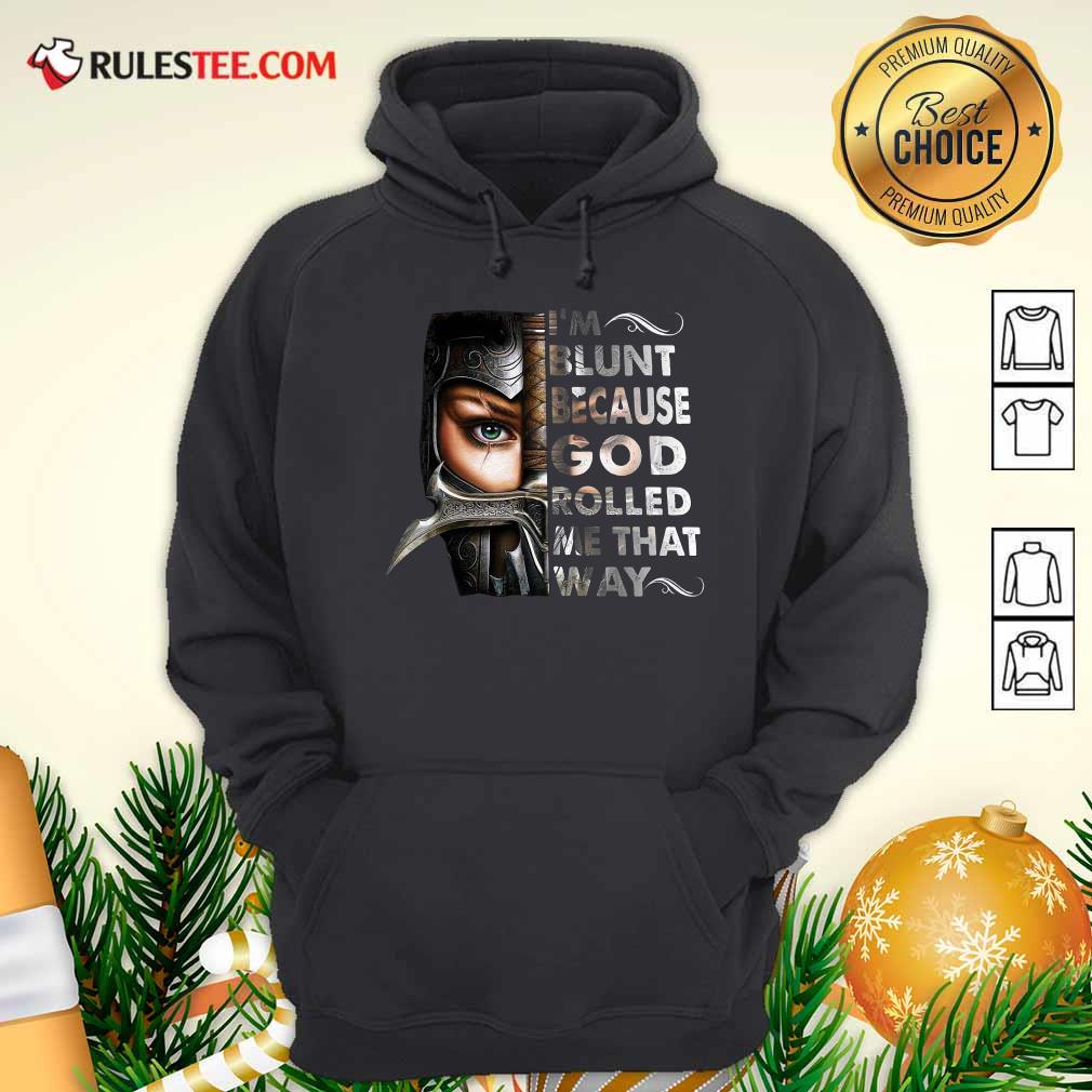 Good The Mujeres Guerreras Im Blunt Because God Rolled Me That Way Shirt - Image 2