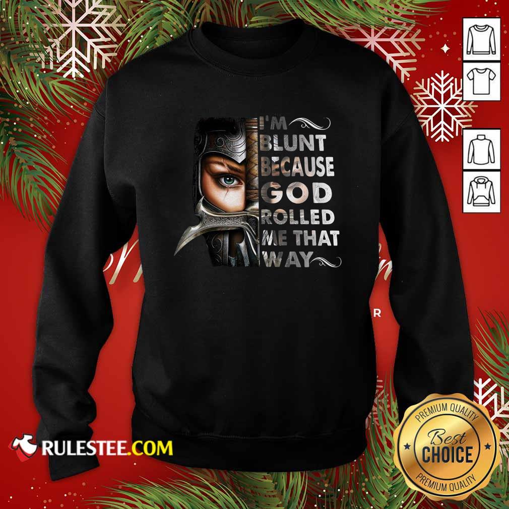 Good The Mujeres Guerreras Im Blunt Because God Rolled Me That Way Shirt - Image 5