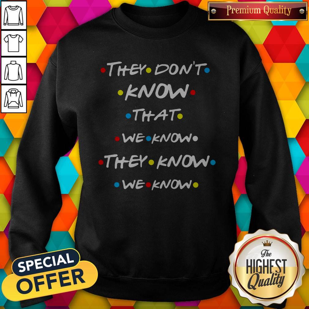Good They Dont Know That We Know Shirt - Image 4