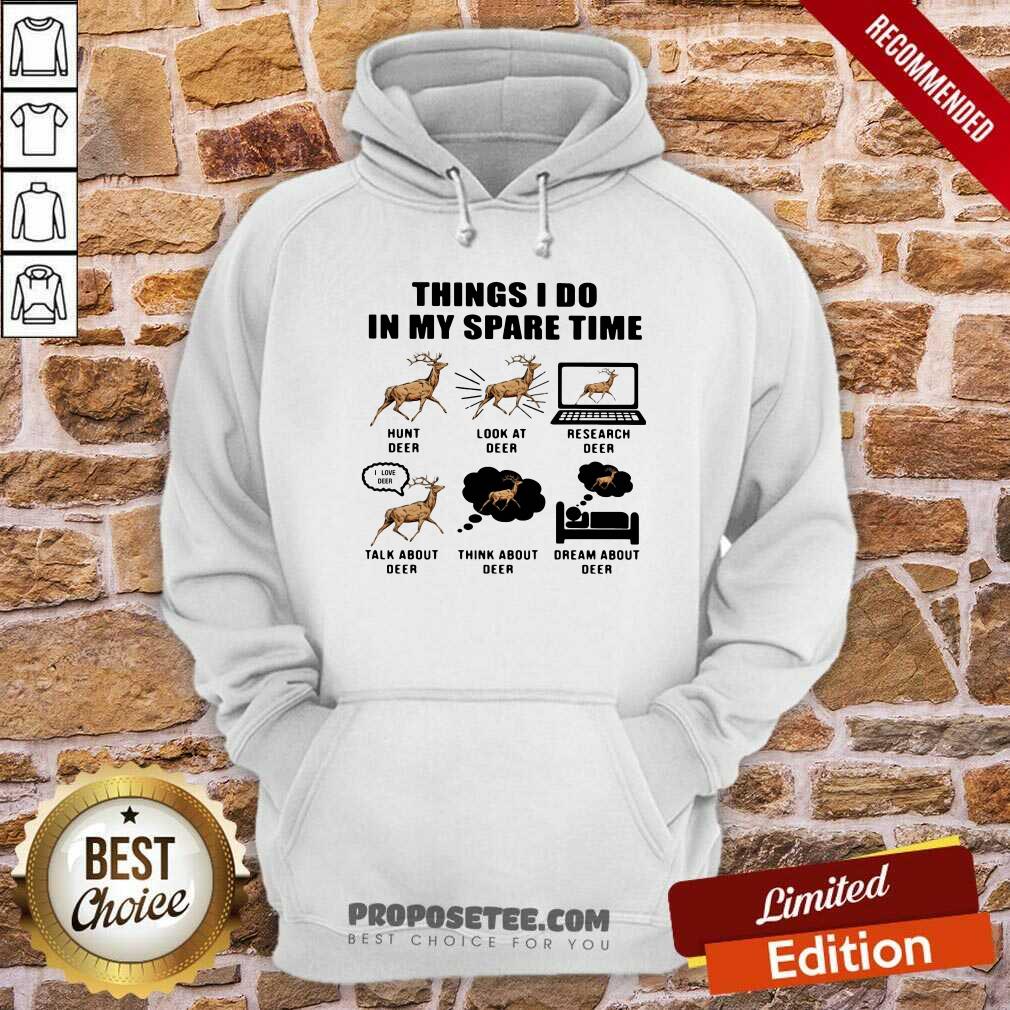 Good Things I Do In My Spare Time Hunt Deer Look At Deer Research Deer Shirt - Image 2