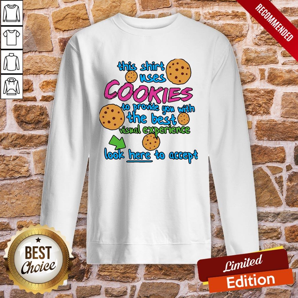 Good This Shirt Uses Cookies To Provide You With The Best Visual Experience Look Here To Accept Shirt - Image 4