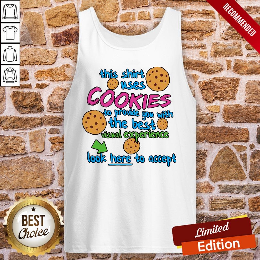 Good This Shirt Uses Cookies To Provide You With The Best Visual Experience Look Here To Accept Shirt - Image 3
