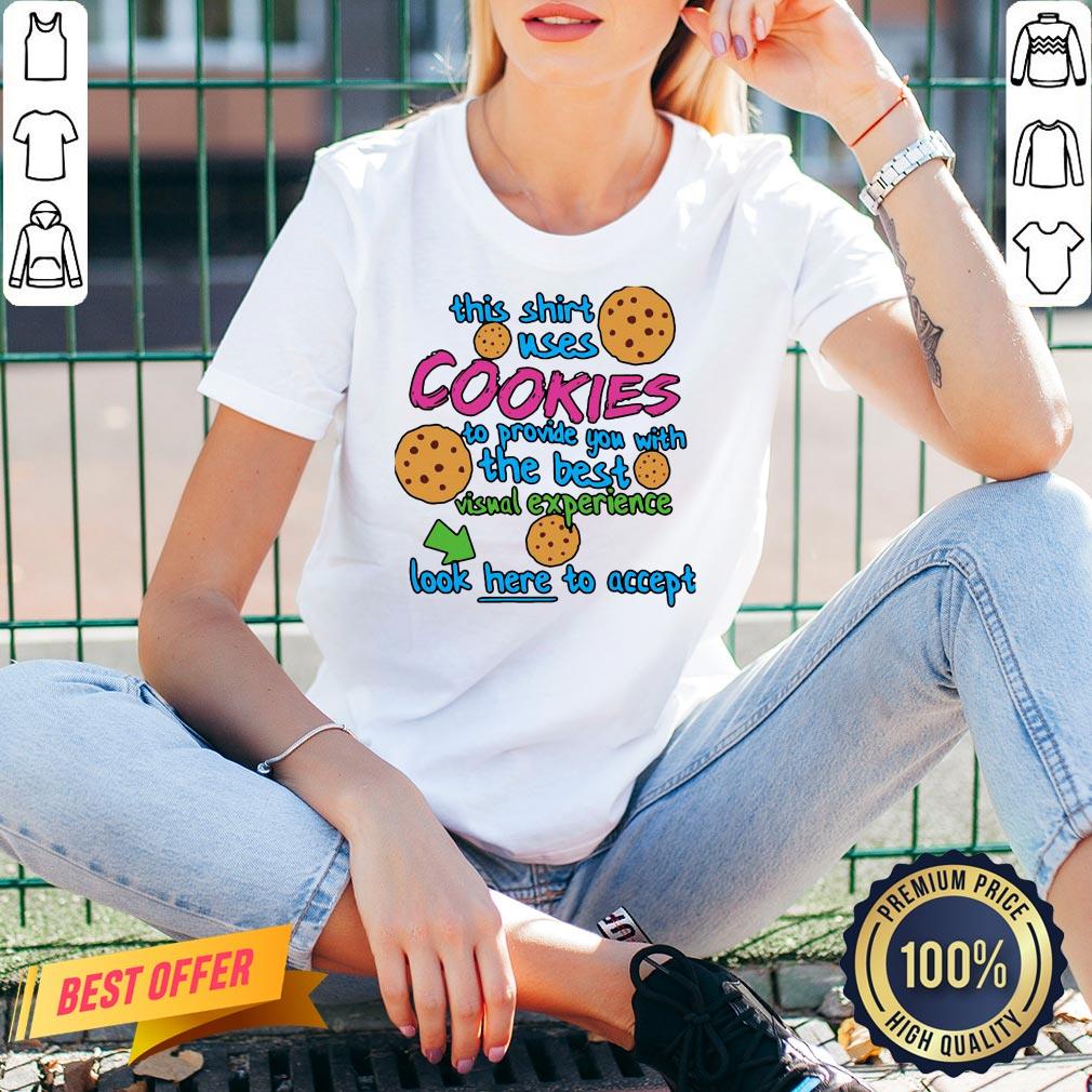 Good This Shirt Uses Cookies To Provide You With The Best Visual Experience Look Here To Accept Shirt - Image 2