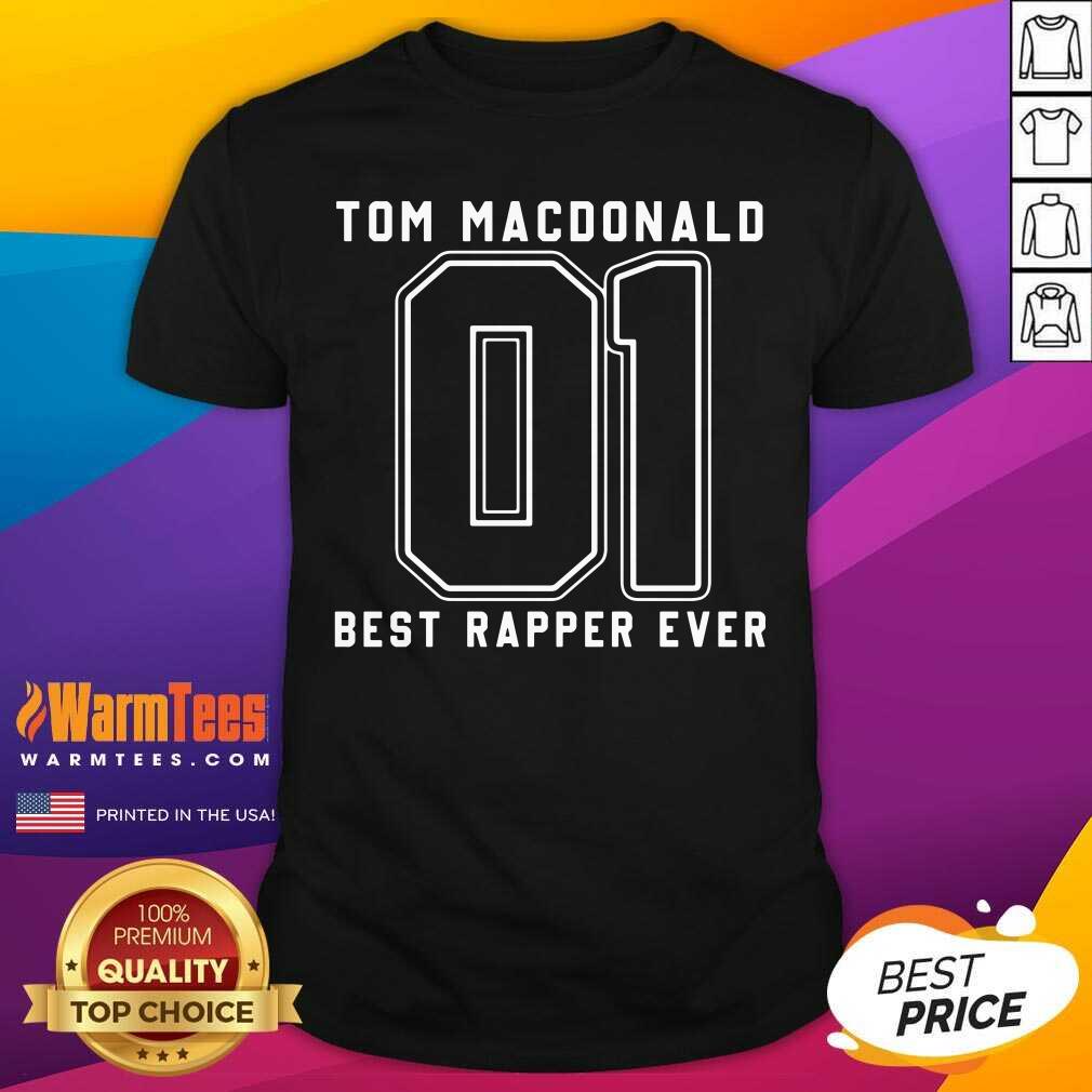 Good Tom MacDonald Best Rapper Ever Shirt