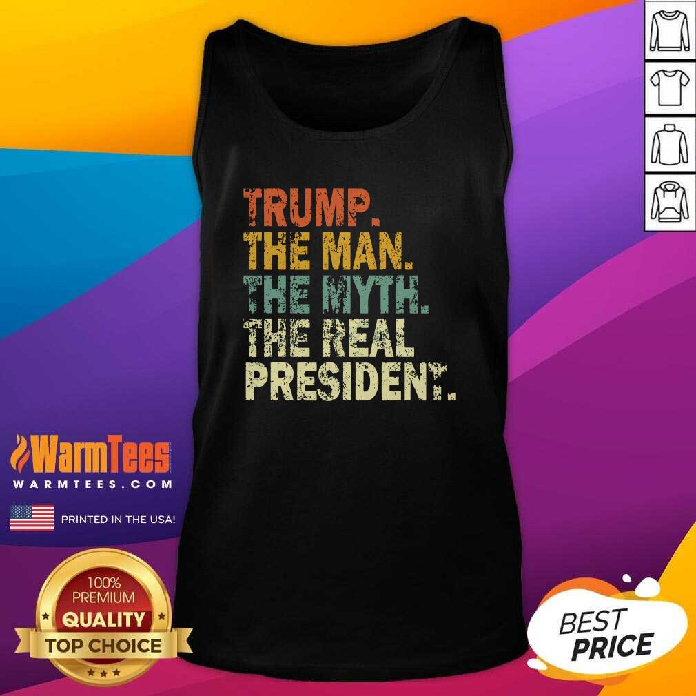 Good Trump The Man Myth The Real The President Vintage Shirt - Image 4