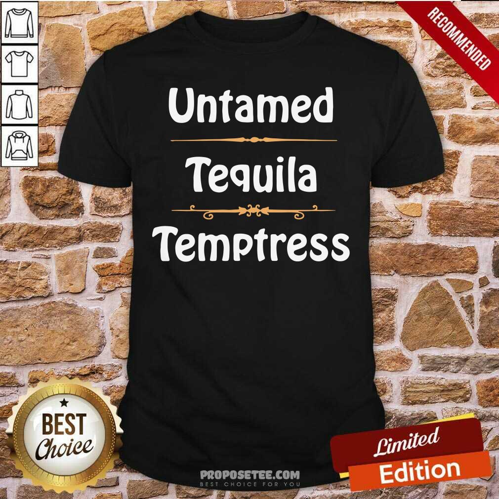 Good Untamed Tequila Temptress Shirt
