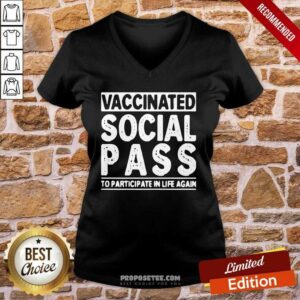 Alternative view of Good Vaccinated Social Pass To Participate In Life Again Shirt