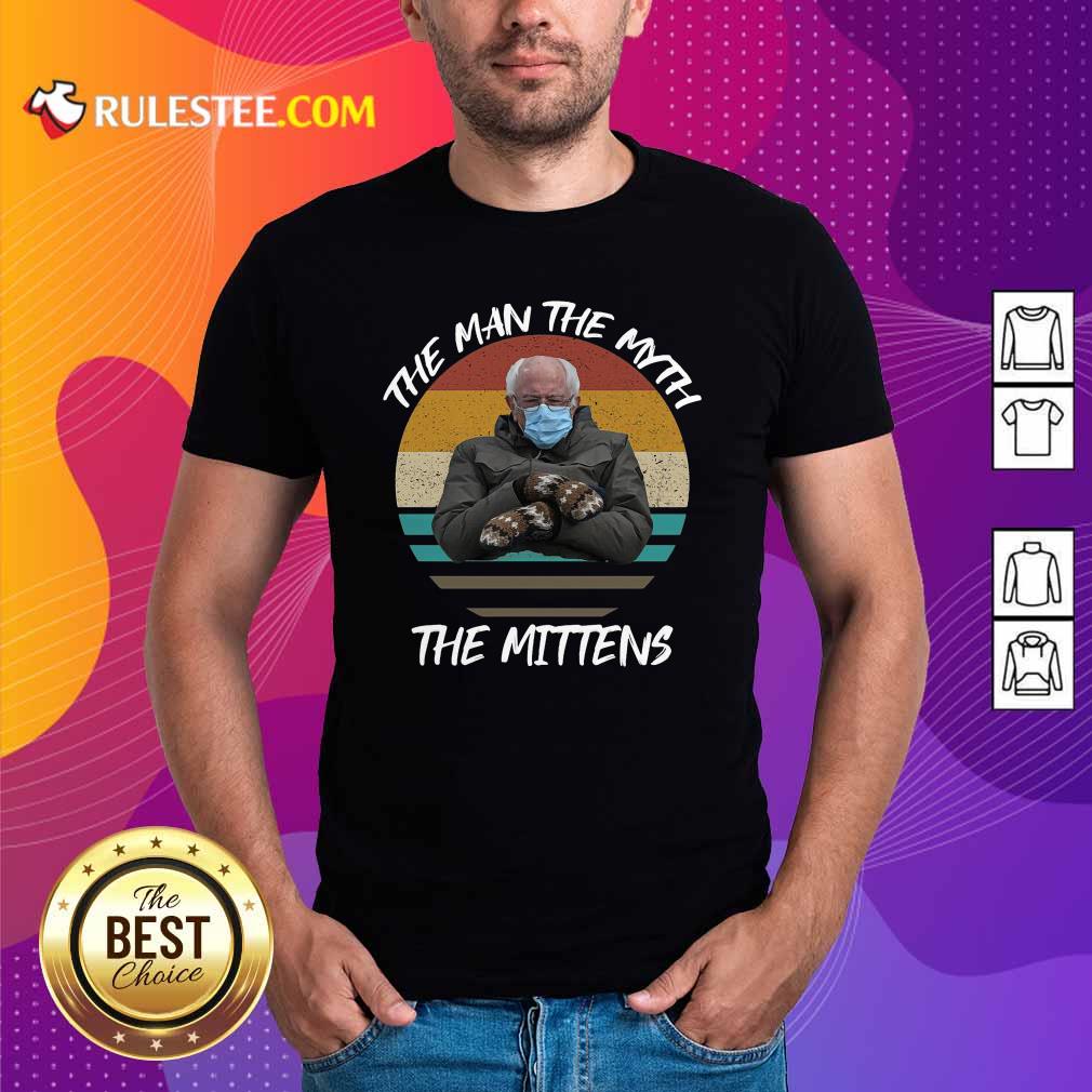 Good Vintage Bernie Sanders The Man The Myth The Mittens 2021 Inauguration Shirt