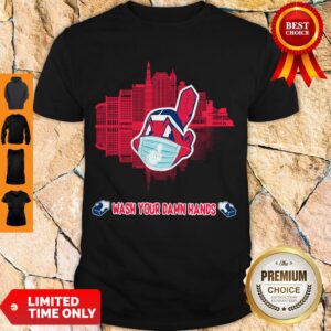 Good Wash Your Damn Hands Cleveland Indians Shirt