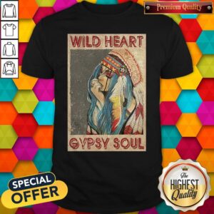 Good Wild Heart Gypsy Soul Shirt