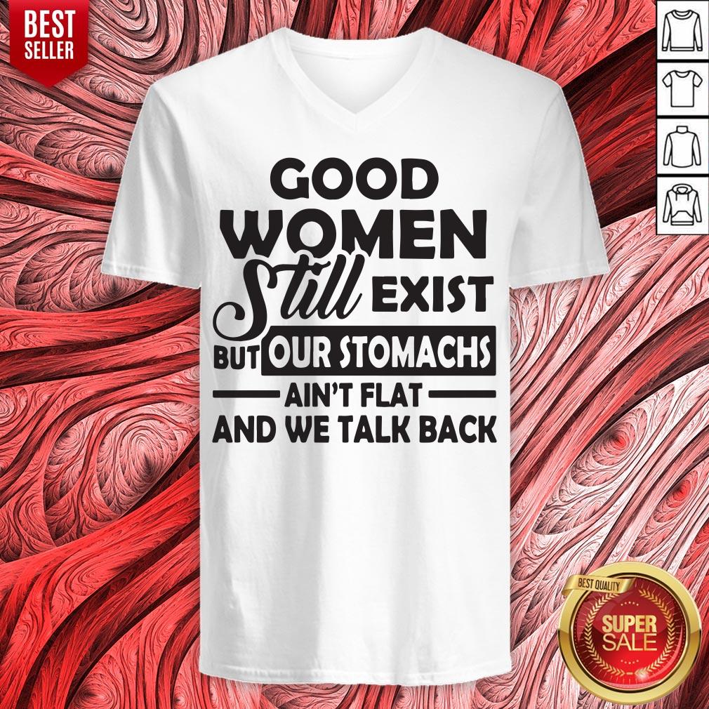 Good Women Still Exist But Our Stomachs Ain't Flat And We Talk Back Shirt - Image 4