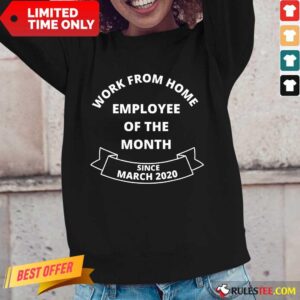 Alternative view of Good Work From Home Employee Of The Month Since March 2020 Shirt