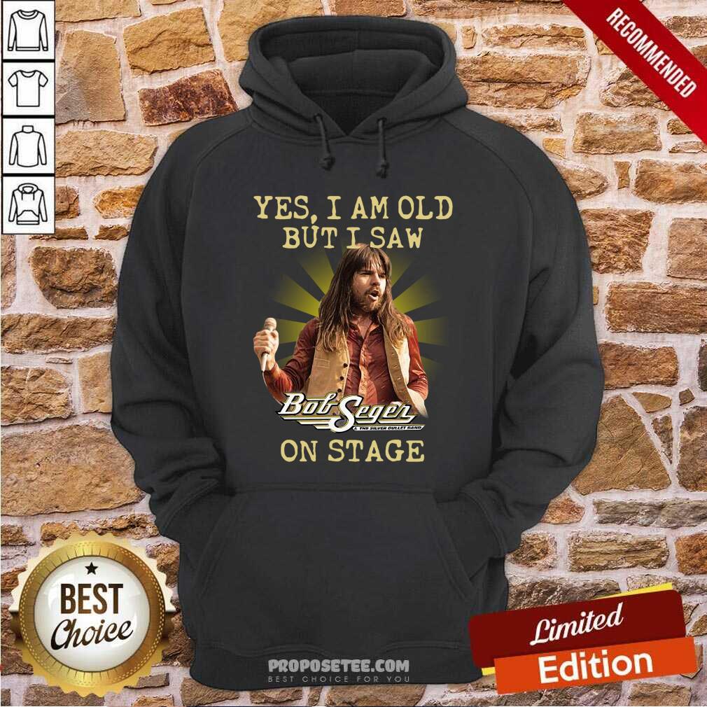 Good Yes I Am Old But I Saw Bob Seger On Stage Shirt - Image 2