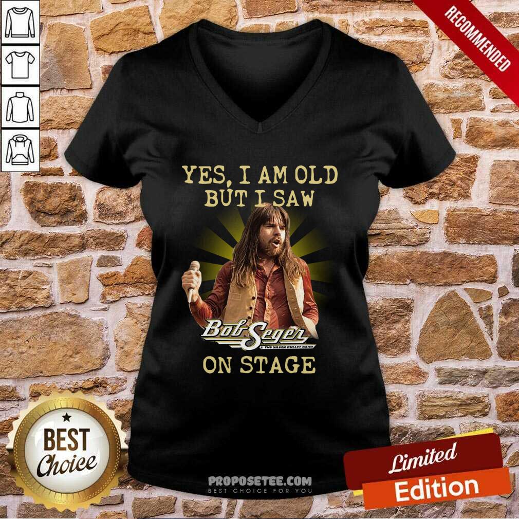 Good Yes I Am Old But I Saw Bob Seger On Stage Shirt - Image 3