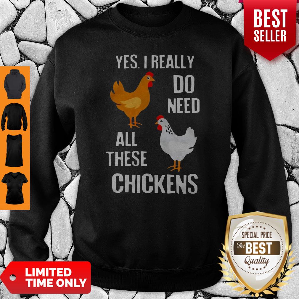 Good Yes I really Need All These Chickens Shirts - Image 5