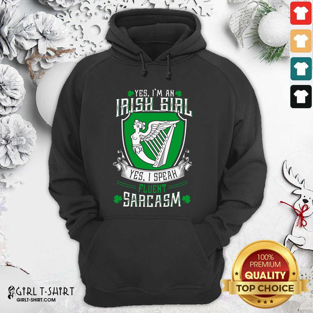 Good Yes I’m An Irish Girl Yes I Speak Fluent Sarcasm Shirt - Image 2