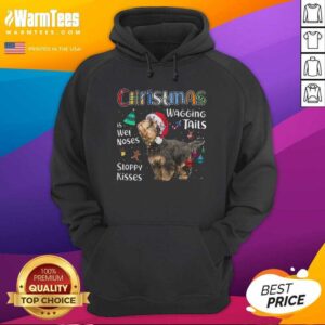 Alternative view of Good Yorkshire Terrier Christmas Wagging Tails Is Wet Noses Sloppy Kisses Shirt