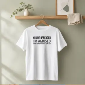Alternative view of Good You'Re Offended I'M Amused That'S Why I'M Happier Than You Shirt