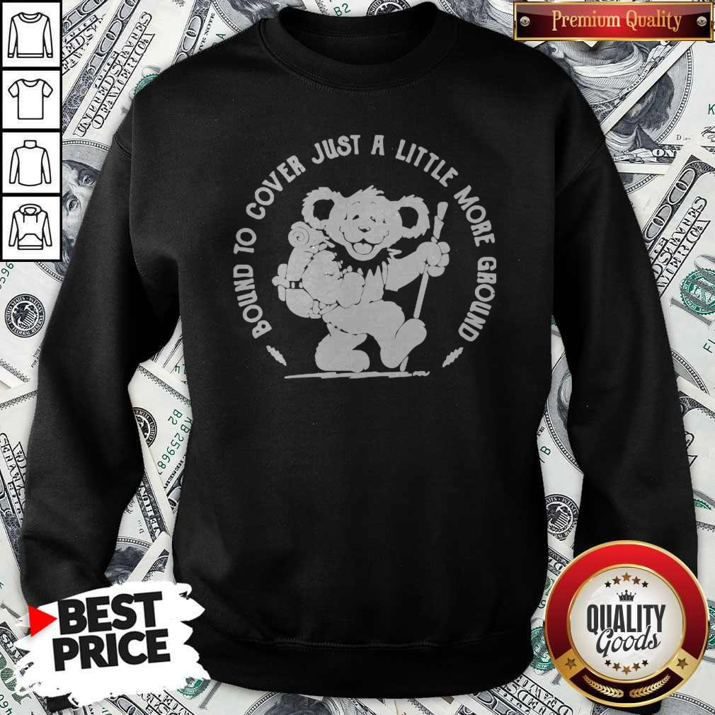 Grateful Dead Bear Bound To Cover Just A Little More Ground Shirt - Image 3