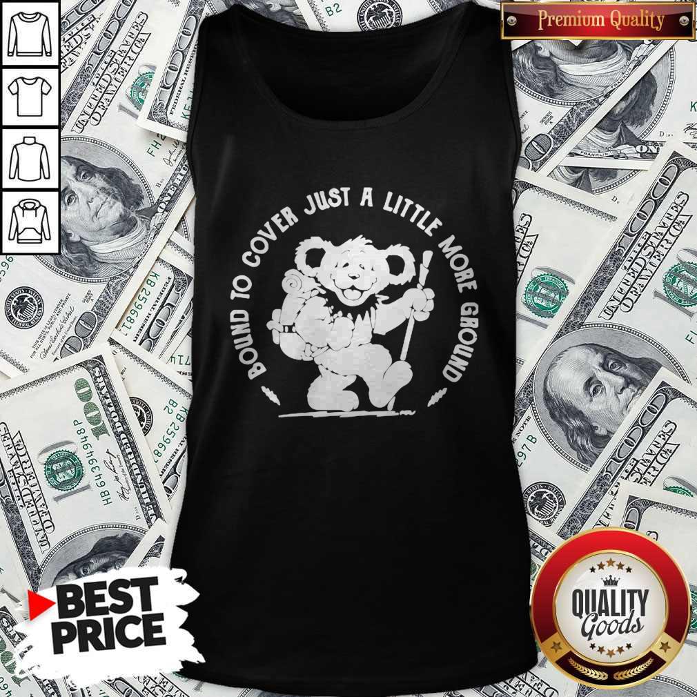 Grateful Dead Bear Bound To Cover Just A Little More Ground Shirt - Image 2
