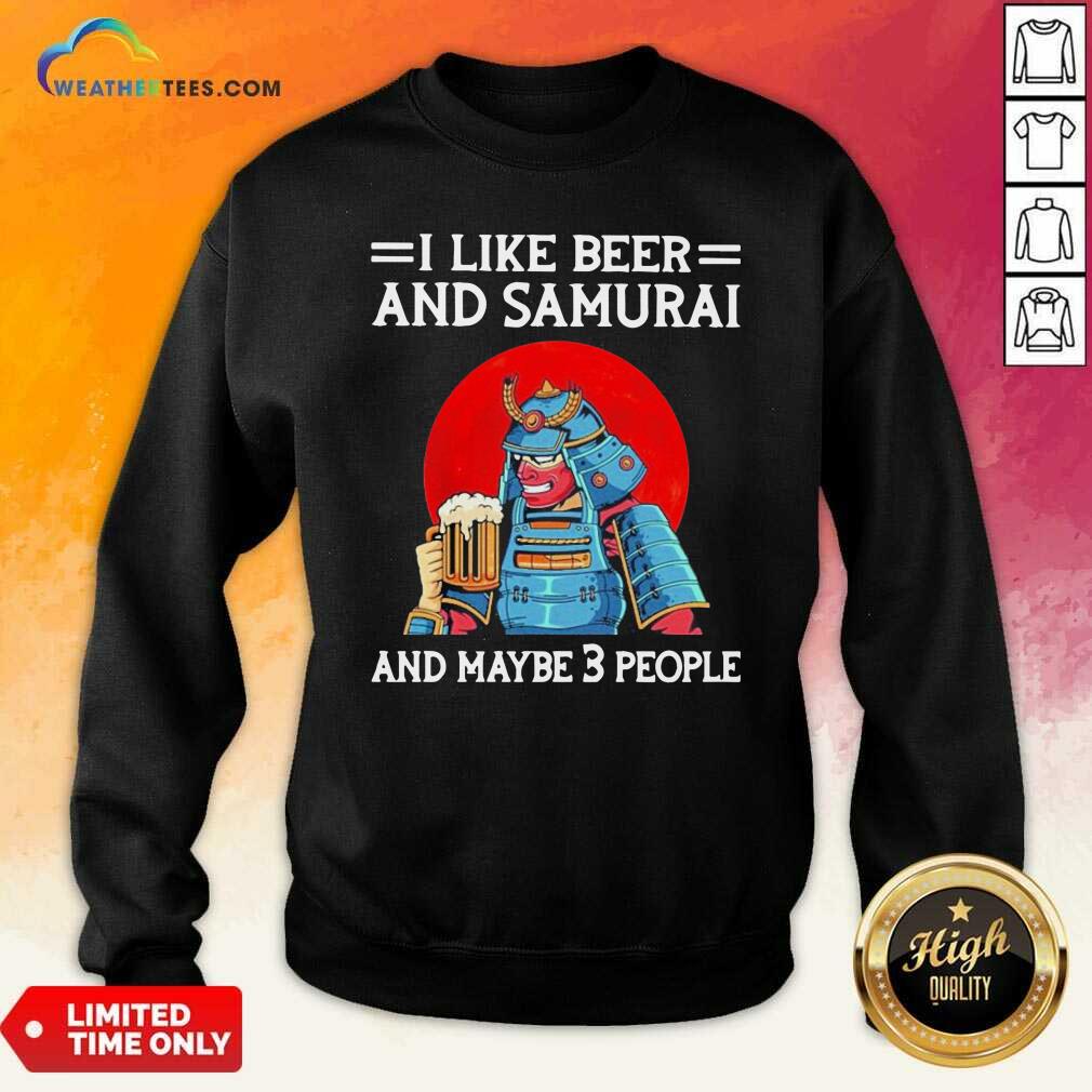 Grateful I Like Beer And Samurai And Maybe 3 People Shirt - Image 2