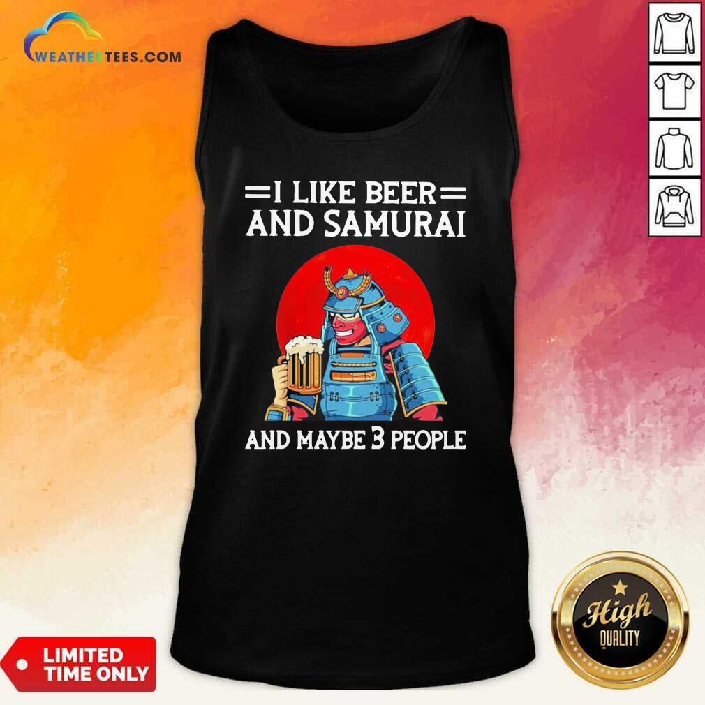 Grateful I Like Beer And Samurai And Maybe 3 People Shirt - Image 4