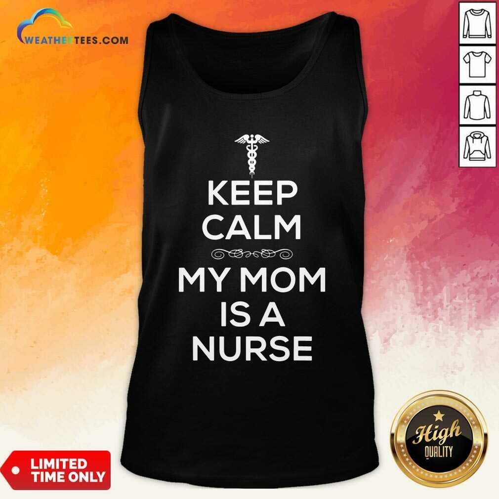 Grateful Keep Calm My Mom Is A Nurse Shirt - Image 4