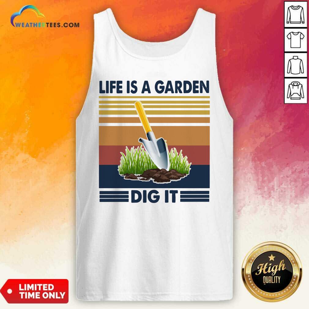 Grateful Life Is A Garden Dig It Vintage Retro Shirt - Image 4