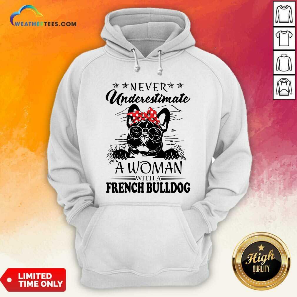 Grateful Never Underestimate A Woman With A French Bulldog Shirt - Image 5