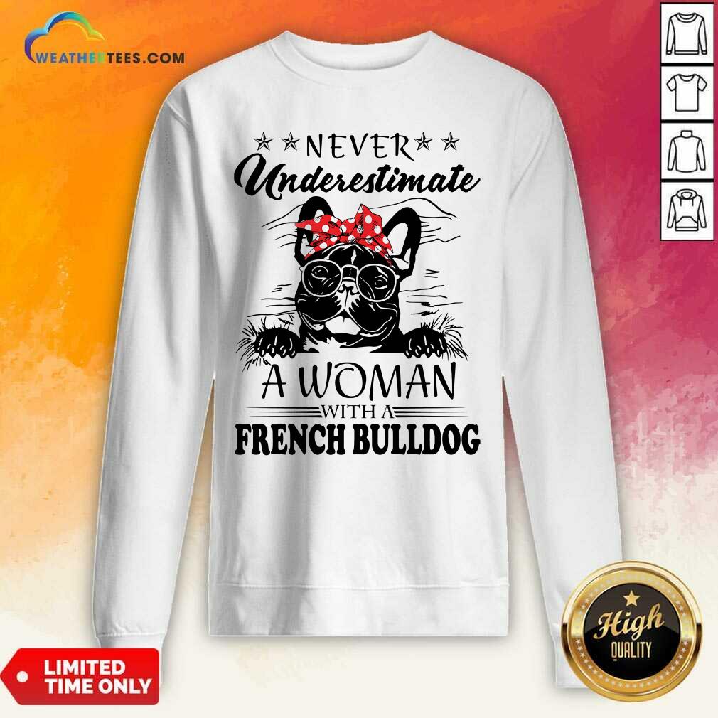 Grateful Never Underestimate A Woman With A French Bulldog Shirt - Image 2