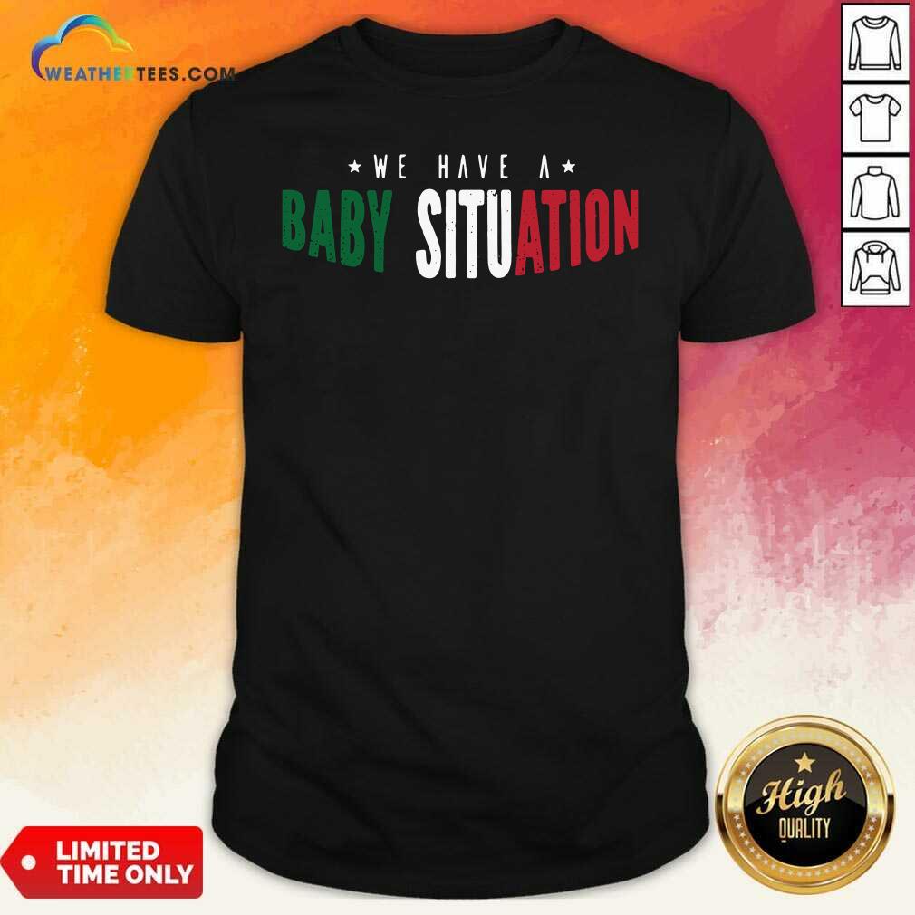 Grateful We Have A Baby Situation Shirt