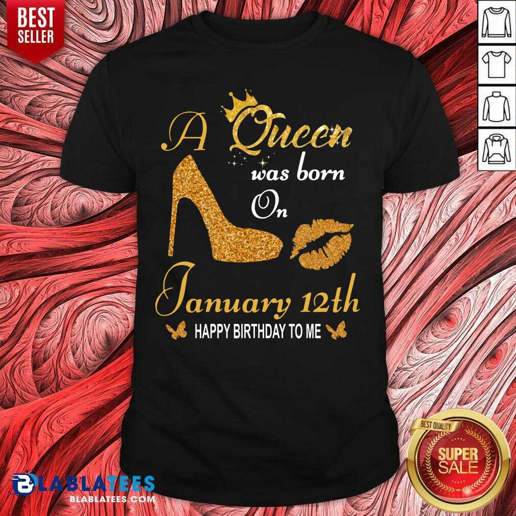 Great A Queen Was Born On 10th January Happy Birthday To Me T-shirt