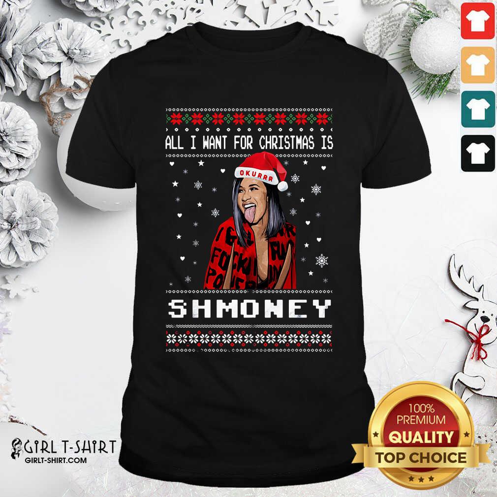 Great All I Want For Christmas Is Shmoney Ugly Merry Christmas Shirt