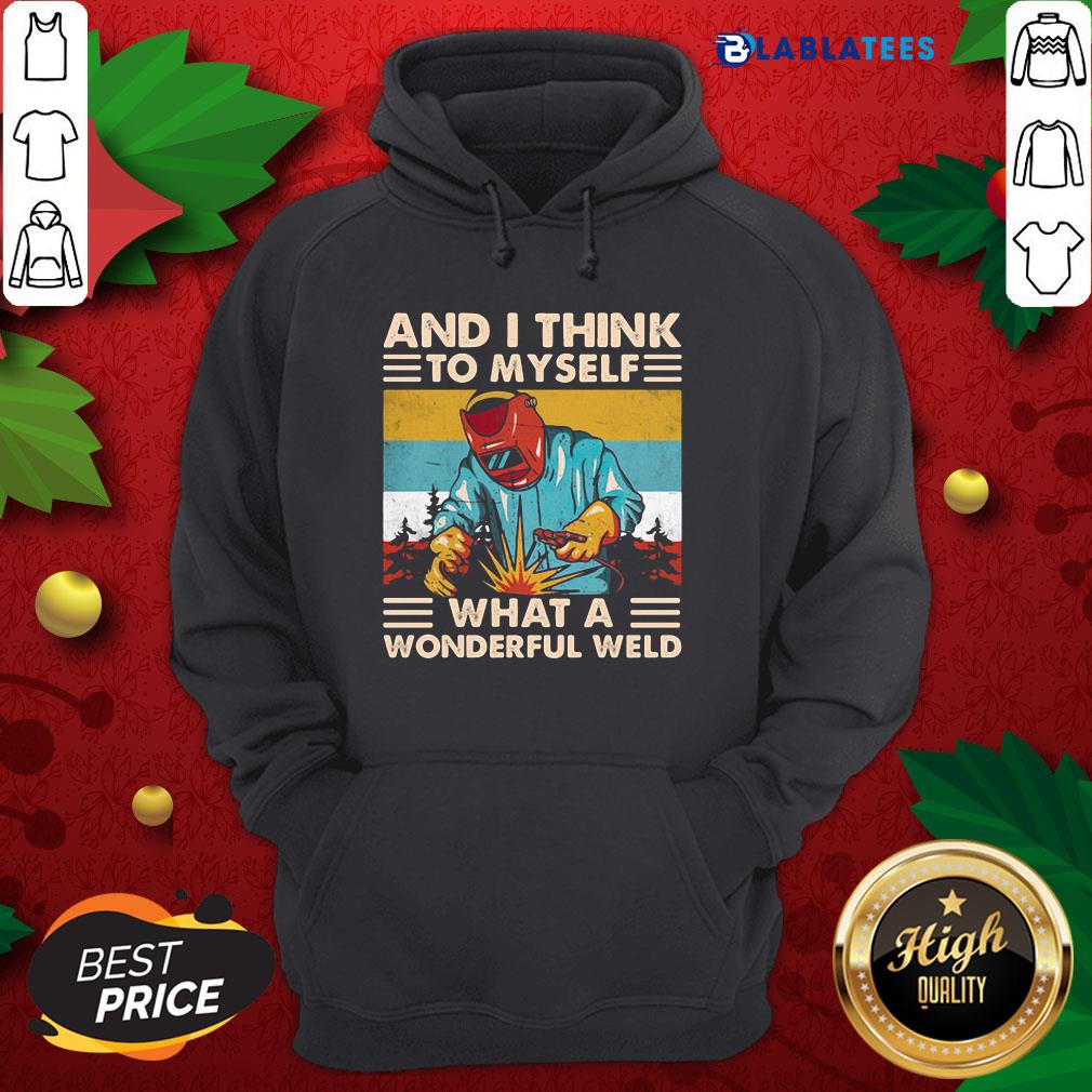 Great And I Think To Myself What A Wonderful Weld Welder Vintage Shirt - Image 5