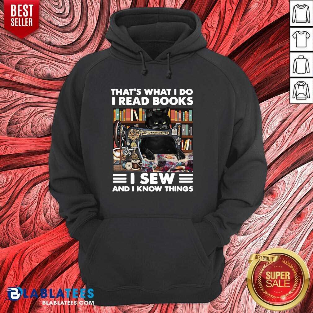 Great Black Cat That's What I Do I Read Books I Sew And I Know Things Shirt - Image 5