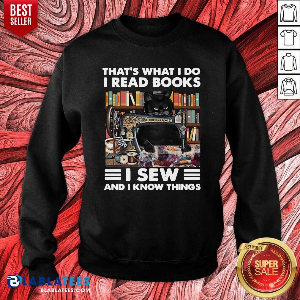Great Black Cat That's What I Do I Read Books I Sew And I Know Things Shirt - Image 4