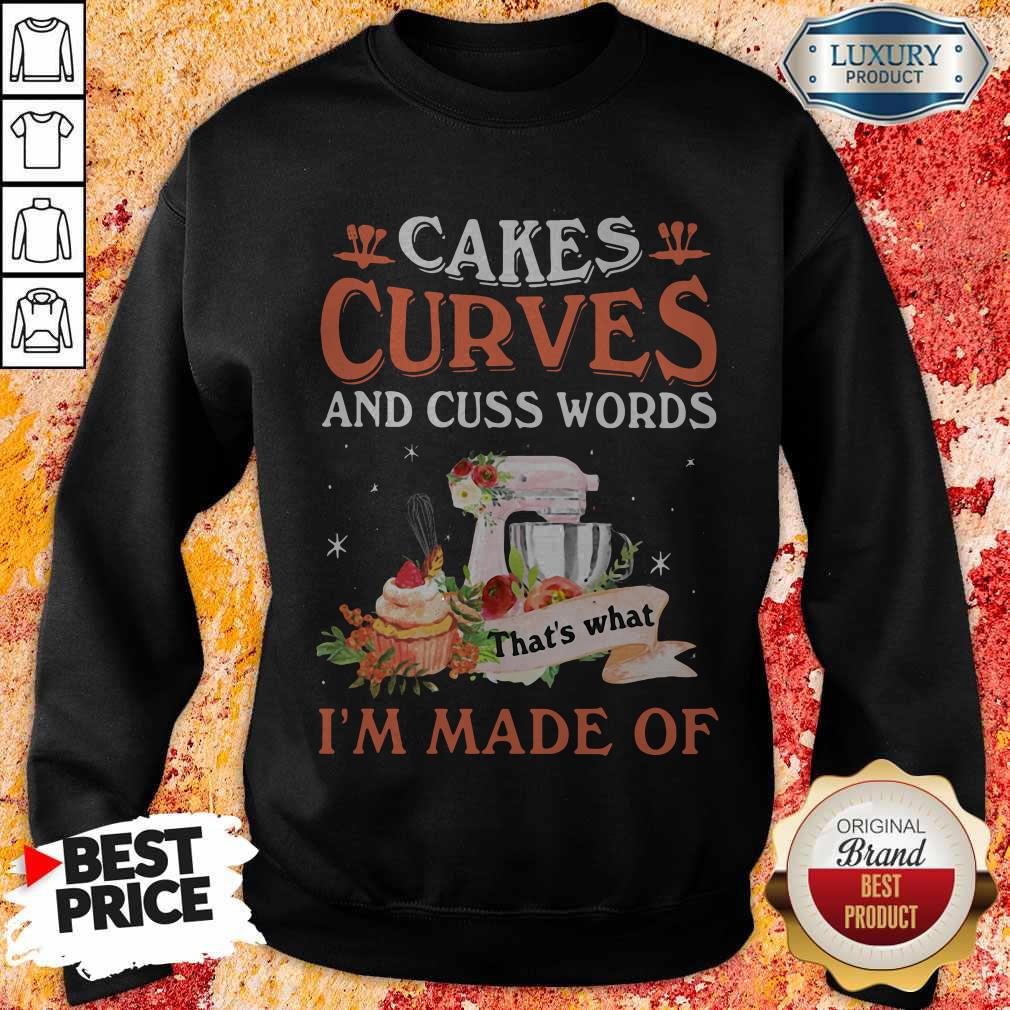Great Cakes Curves And Cuss Words That’s What I’m Made Of Shirt - Image 4