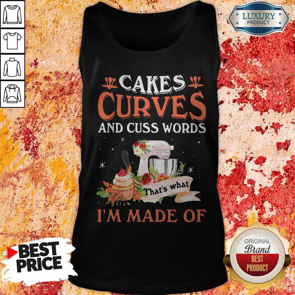 Great Cakes Curves And Cuss Words That’s What I’m Made Of Shirt - Image 3