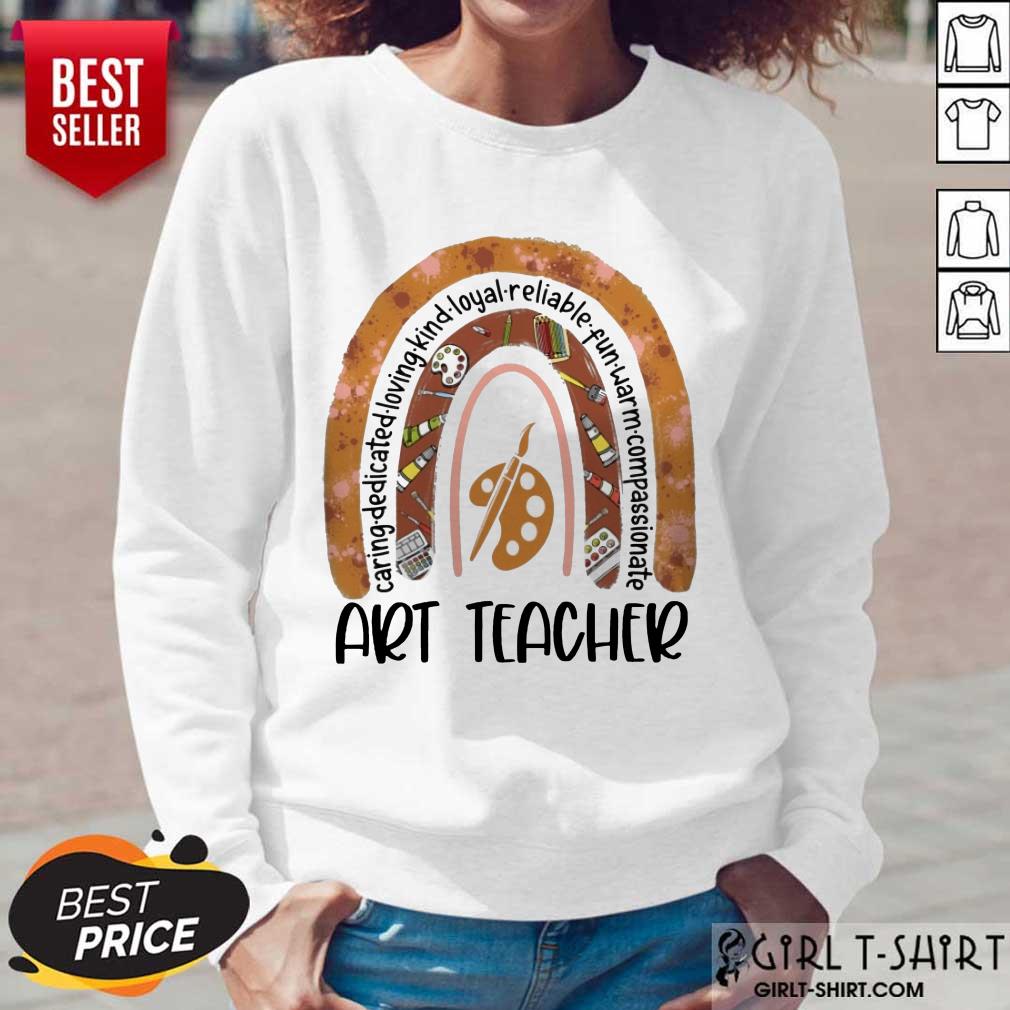Great Caring Dedicated Loving Kind Loyal Reliable Fun Warm Compassionate Art Teacher Shirt - Image 4