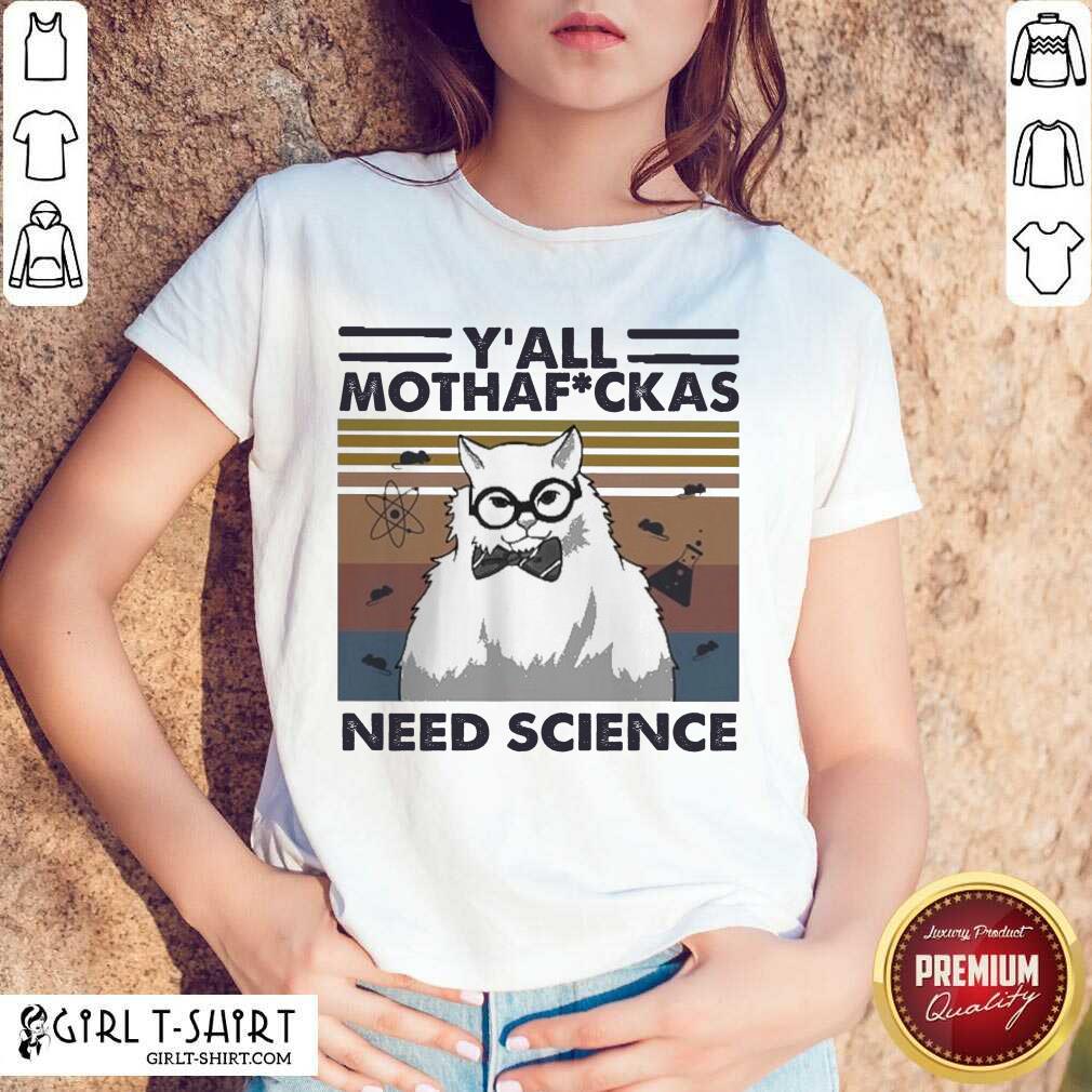Great Cat Yall Mothafuckas Need Science Vintage Shirt