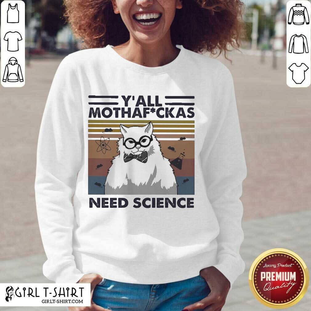 Great Cat Yall Mothafuckas Need Science Vintage Shirt - Image 2