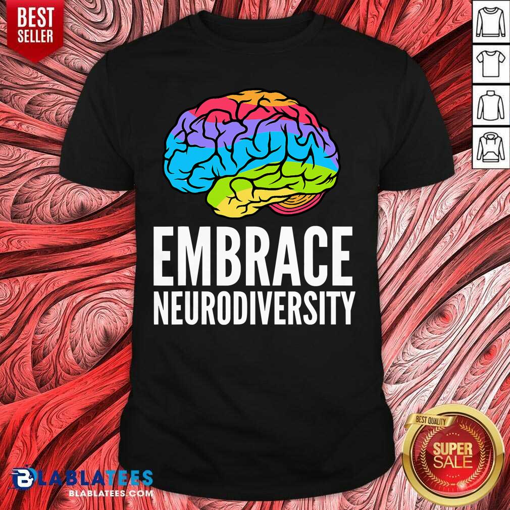 Great Embrace Neurodiversity Brain Adhd Autism Asd Awareness Shirt