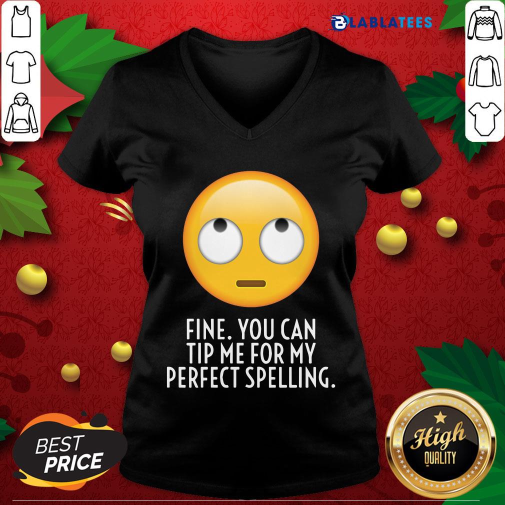 Great Fine You Can Tip Me For My Perfect Spelling Shirt - Image 4