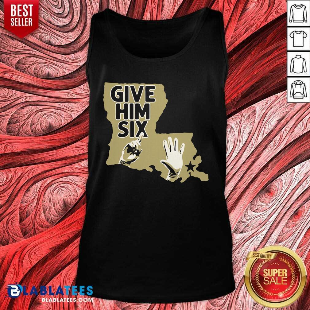 Great Give Him Six New Orleans Football Shirt - Image 4