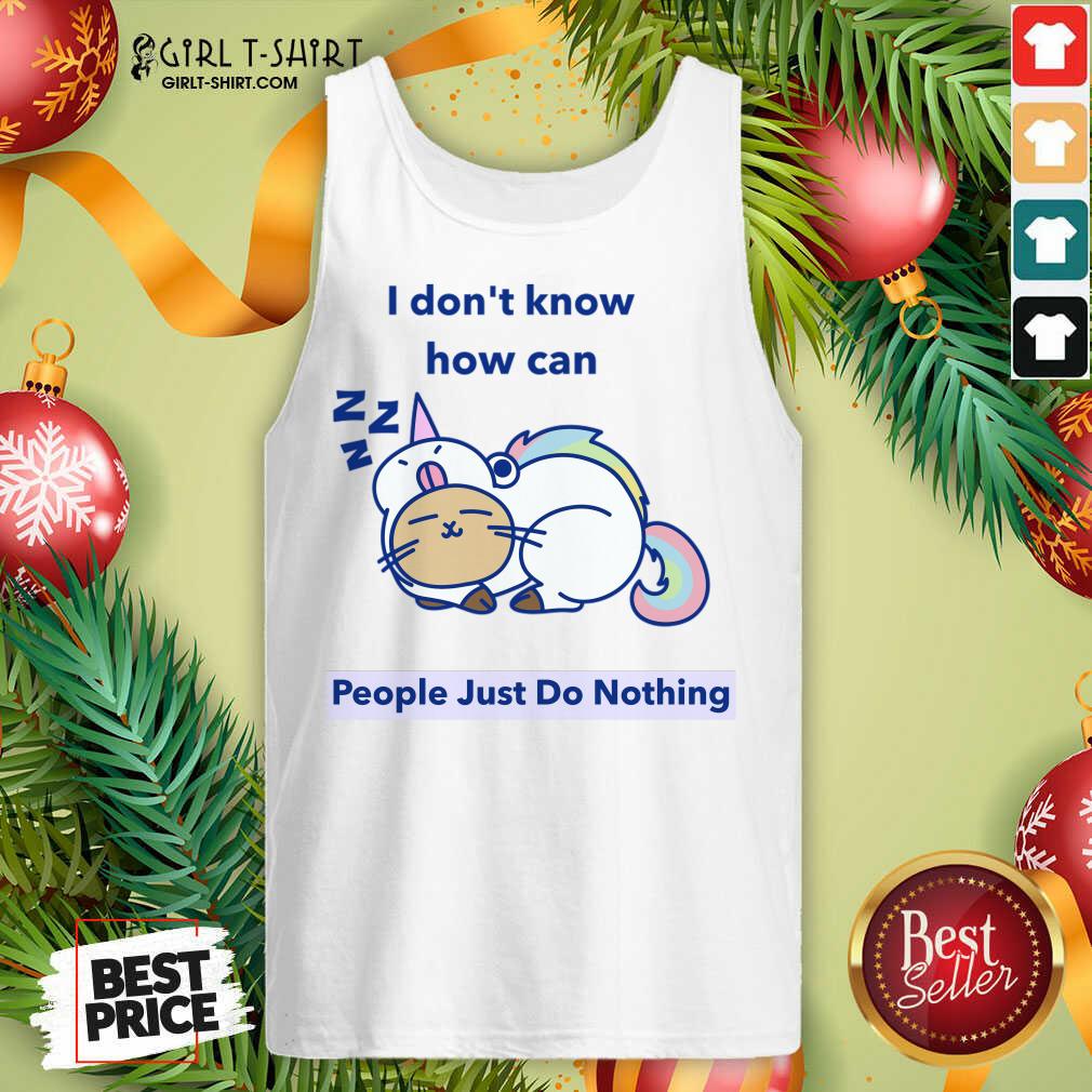 Great How can People Just Do Nothing Shirt - Image 3
