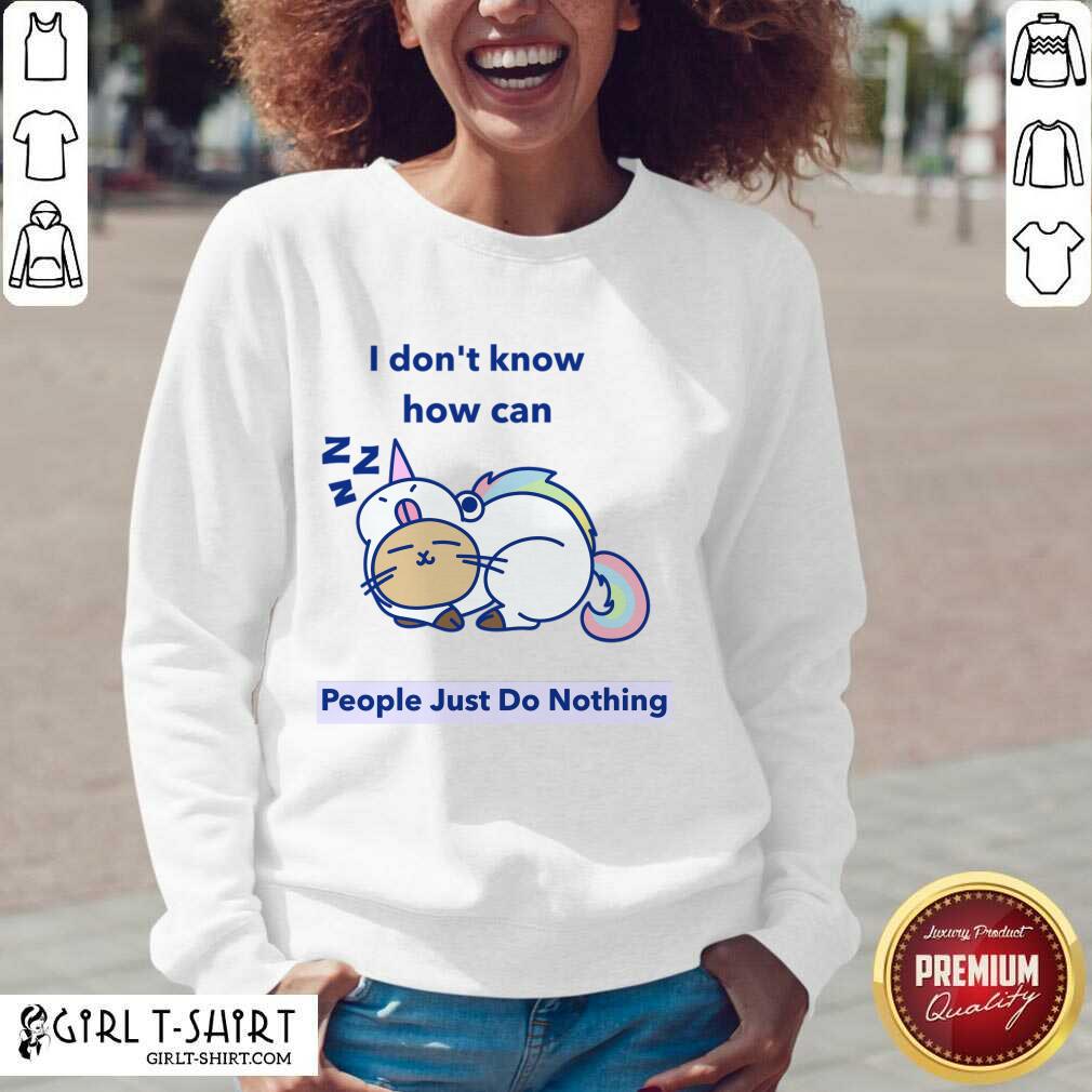 Great How can People Just Do Nothing Shirt - Image 2