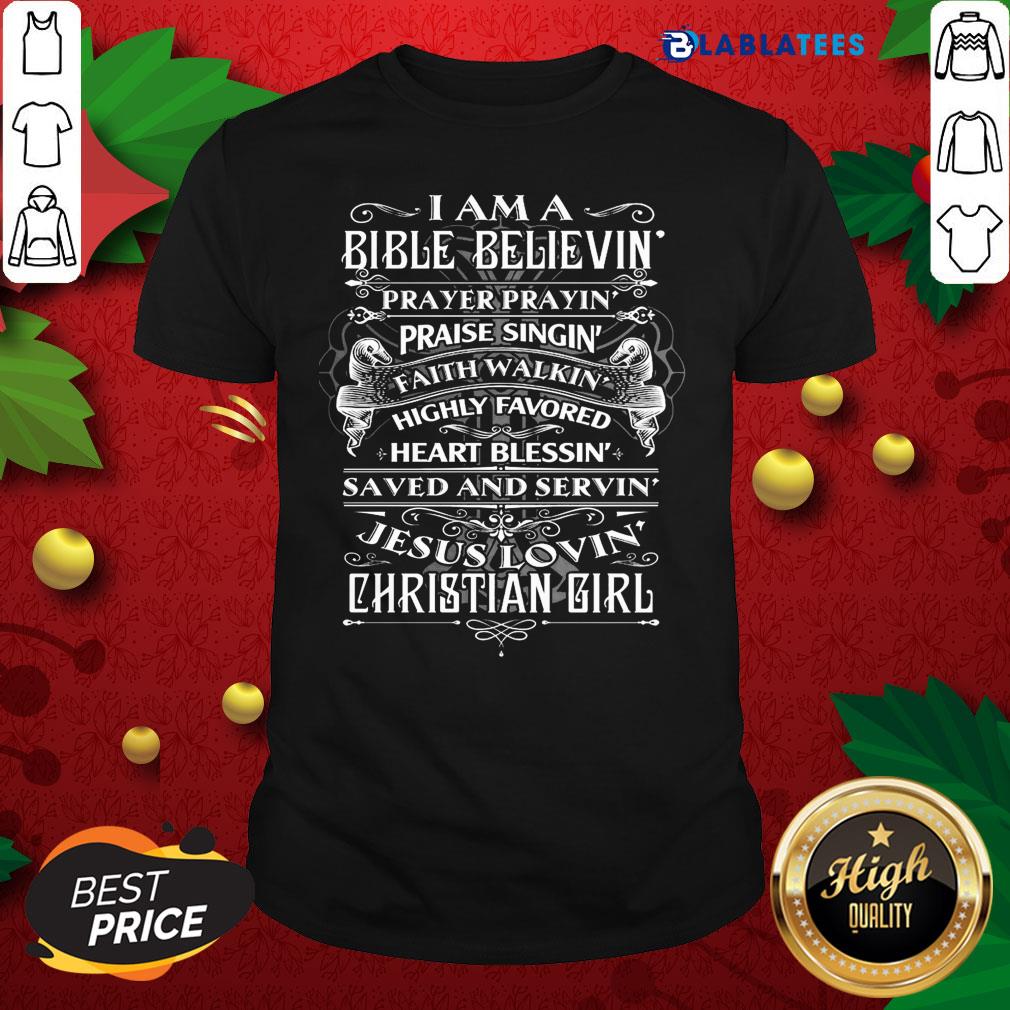 Great I Am A Bible Believing Prayer Praying Praise Singing Christian Girl Shirt