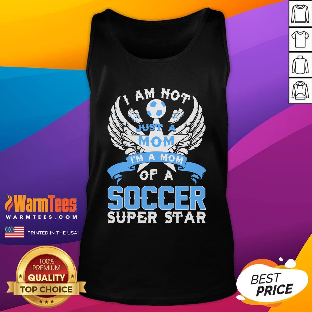 Great I Am Not Just A Mom I’m A Mom Of A Soccer Superstar Shirt - Image 3